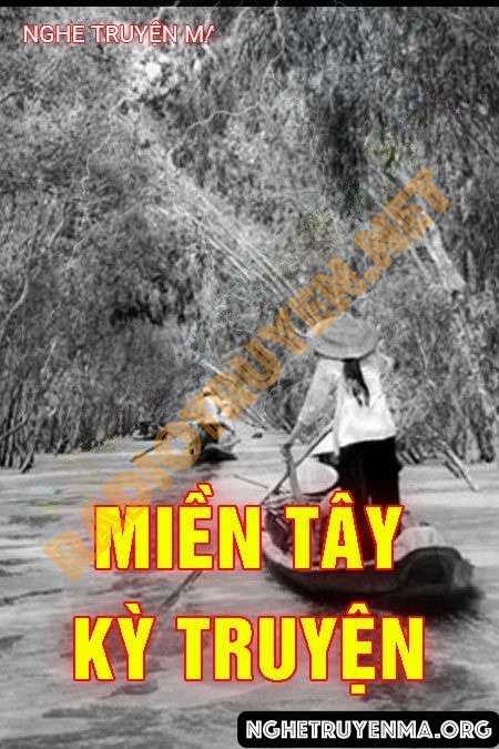 Nghe truyện Miền Tây Kỳ Truyện - Nguyễn Huy