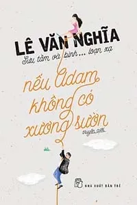 Nghe truyện Nếu Adam Không Có Xương Sườn - Lê Văn Nghĩa