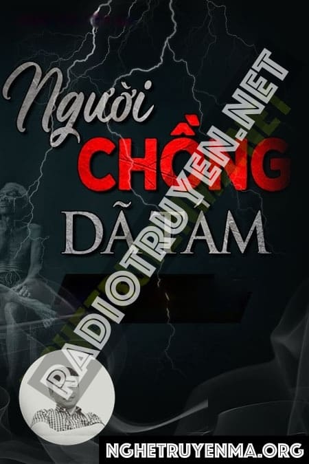 Nghe truyện Người Chồng Dã Tâm