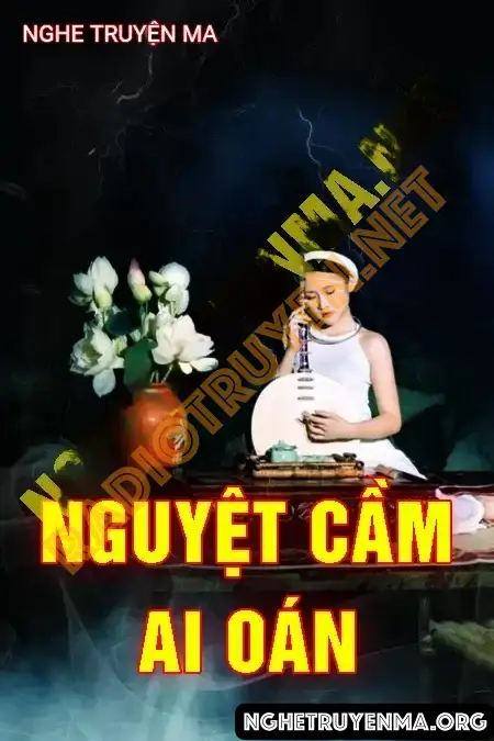 Nghe truyện Nguyệt Cầm Ai Oán Lúc Nửa Đêm - Nguyễn Huy