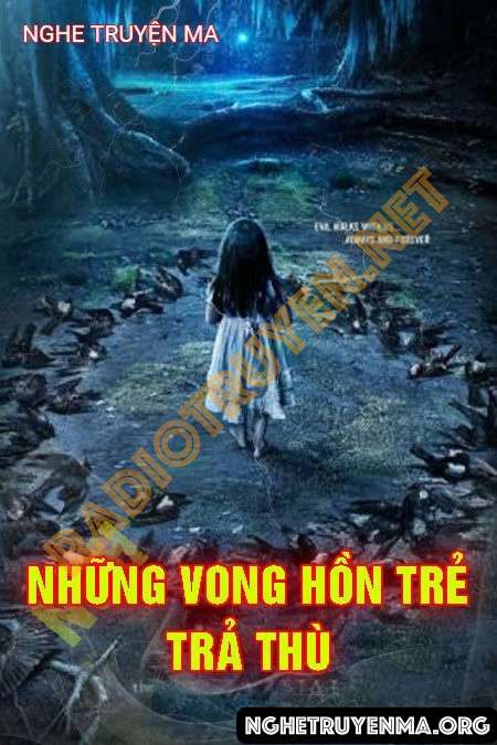 Nghe truyện Những Vong Hồn Trẻ Trả Thù - Trần Thy