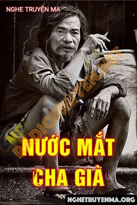 Nghe truyện Nước Mắt Cha Già - Duy Thuận