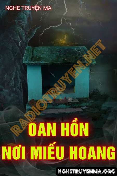 Nghe truyện Oan Hồn Nơi Miếu Hoang - Nguyễn Huy