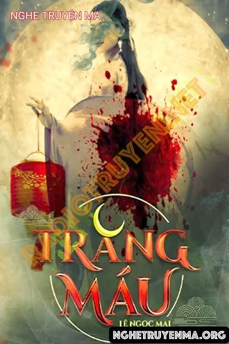 Nghe truyện Trăng Máu - Nguyễn Huy