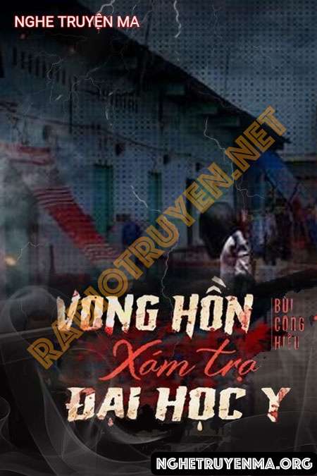 Nghe truyện Vong Hồn Xóm Trọ Đại Học Y - Quàng A Tũn