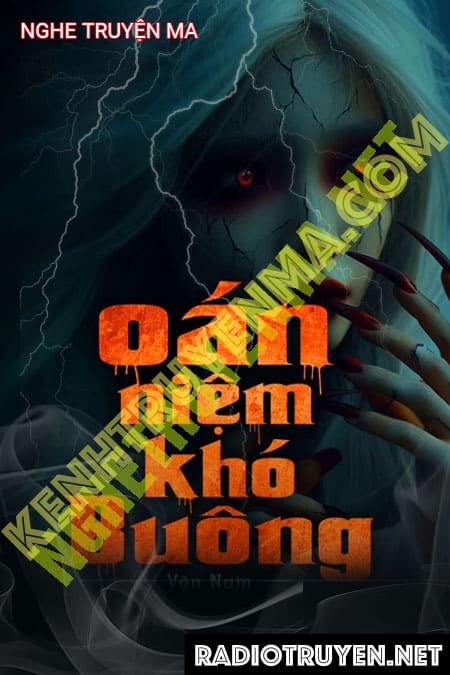 Nghe truyện Oán Niệm Khó Buông