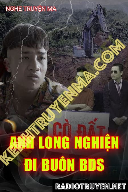 Nghe truyện Anh Long Nghiện Đi Buôn Bất Động Sản