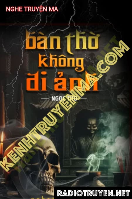 Nghe truyện Bàn Thờ Không Di Ảnh