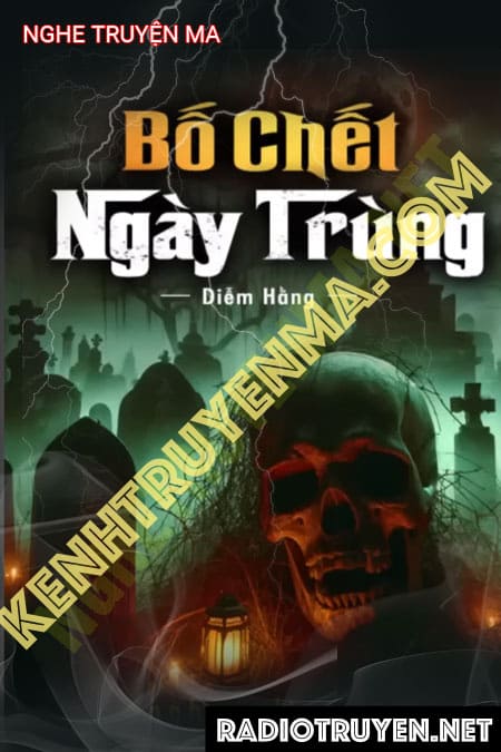 Nghe truyện Bố C.hết Ngày Trùng