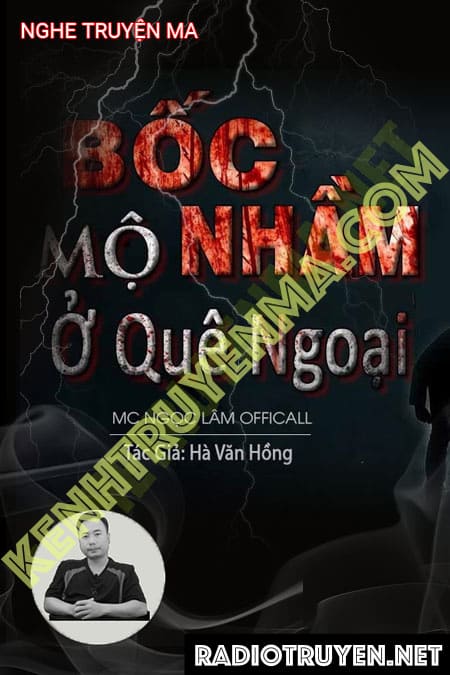 Nghe truyện Bốc Nhầm Mộ Ở Quê Ngoại