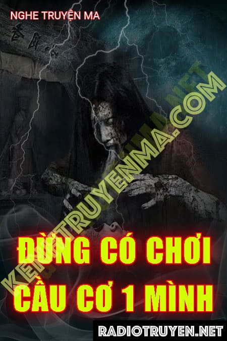 Nghe truyện Đừng Có Chơi Cầu Cơ 1 Mình