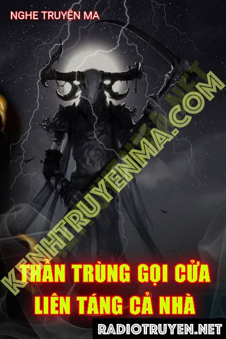 Nghe truyện Thần Trùng Gọi Cửa Liên Táng Cả Nhà