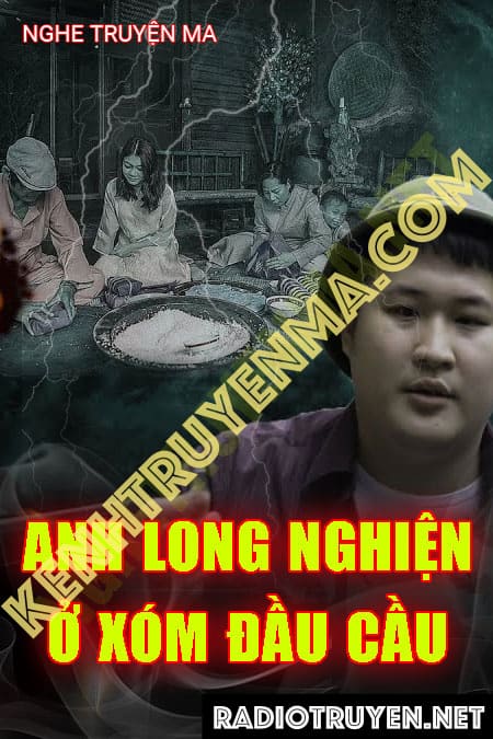 Nghe truyện Anh Long Nghiện Ở Xóm Đầu Cầu