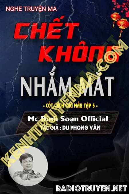 Nghe truyện C.hết Không Nhắm Mắt - TG Du Phong Vân