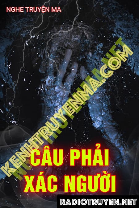 Nghe truyện Câu Phải X.ác Người