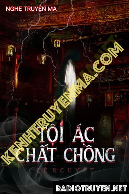 Nghe truyện Tội Ác Chất Chồng