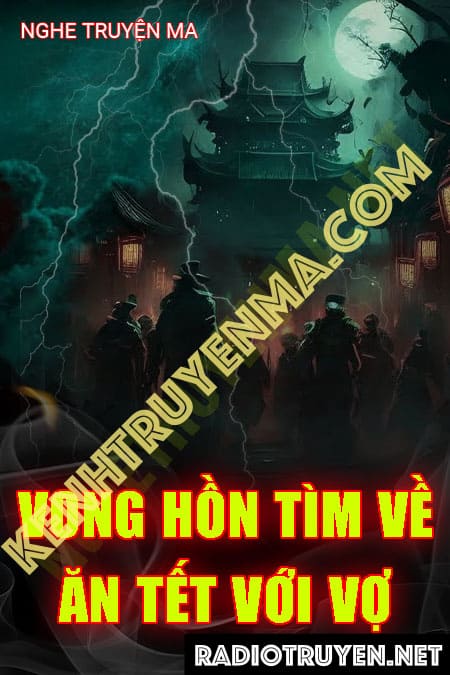 Nghe truyện Vong Hồn Tìm Về Nhà Ăn Tết Với Vợ