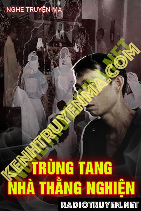 Nghe truyện Trùng Tang Nhà Thằng Nghiện