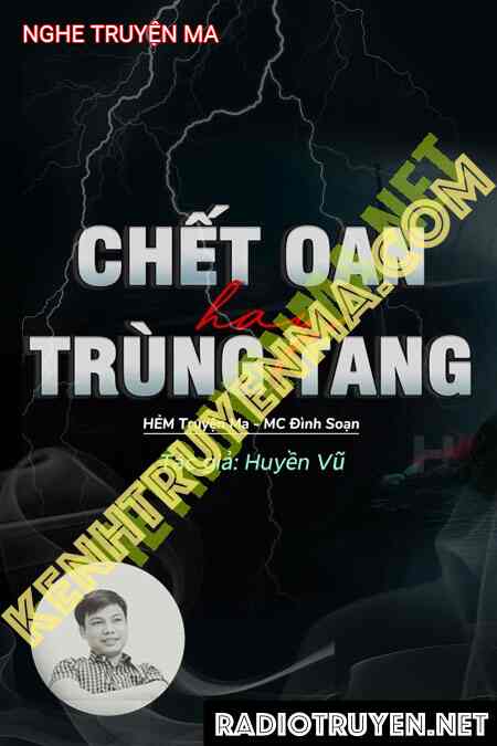 Nghe truyện C.hết Oan Hay Trùng Tang