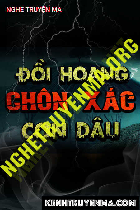 Nghe truyện Đồi Hoang Chôn X.ác Con Dâu