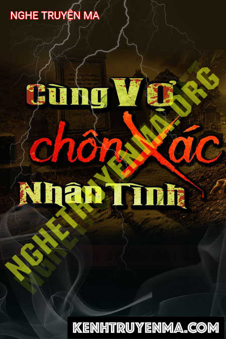 Nghe truyện Cùng Vợ Cũ Chôn X.ác Nhân Tình