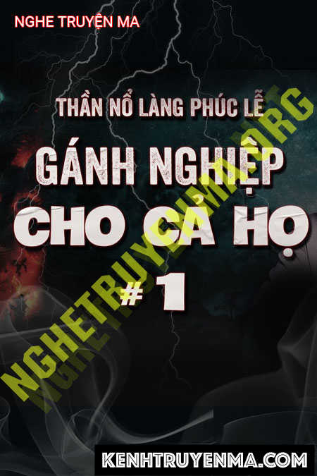 Nghe truyện Gánh Nghiệp Cho Cả Họ