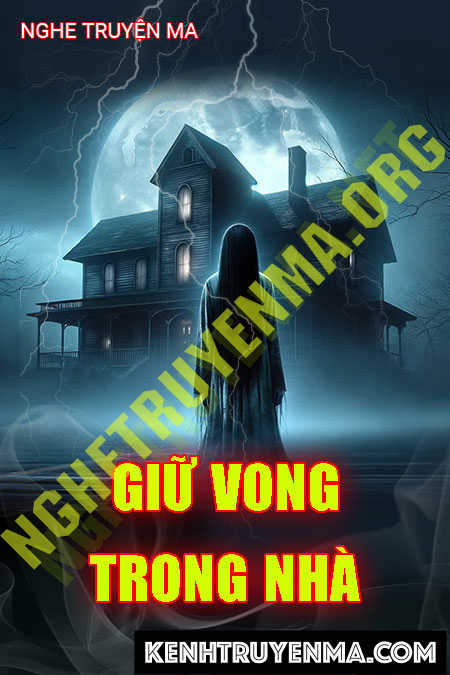 Nghe truyện Giữ Vong Trong Nhà