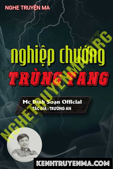 Nghe truyện Nghiệp Chướng Trùng Tang - Tác Giả Trường An - Giọng Đọc...