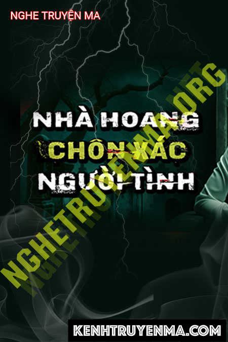 Nghe truyện Nhà Hoang Chôn X.ác Người Tình