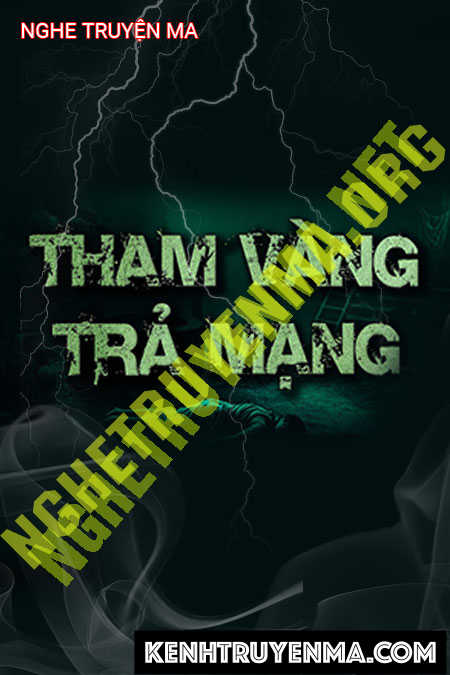 Nghe truyện Tham Vàng Trả Mạng