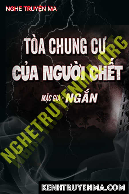 Nghe truyện Tòa Chung Cư Của Người C.hết