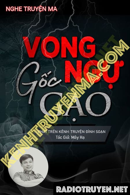 Nghe truyện Vong Ngự Gốc Gạo - Tác Giả Mây Hạ - Giọng Đọc Đình Soạn...