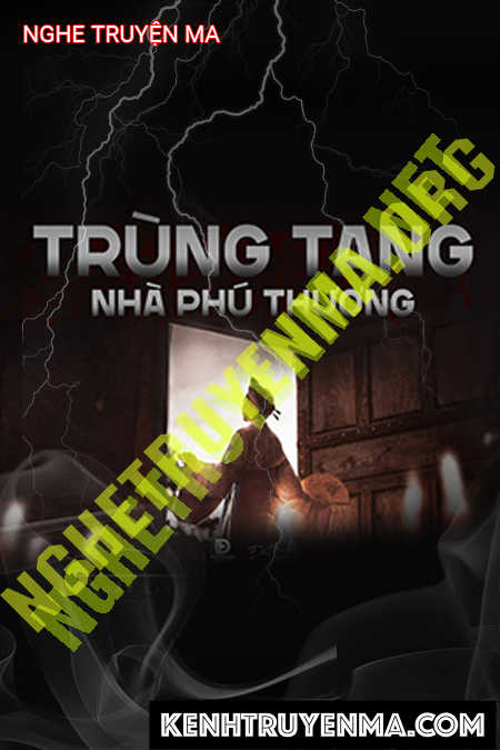 Nghe truyện Trùng Tang Nhà Phú Thương